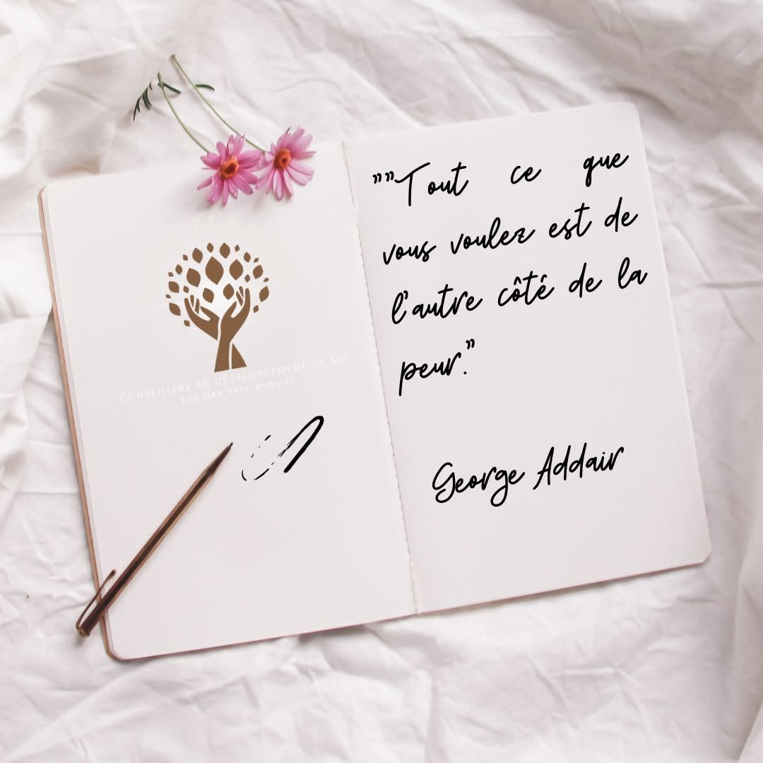 Carnet ouvert avec la citation : Tout ce que vous voulez est de l’autre côté de la peur. — George Addair